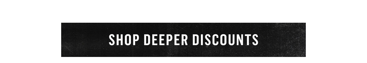 Shop Deeper Discounts 