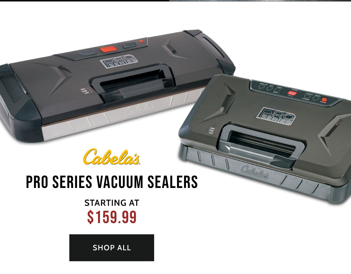 CABELA'S PRO SERIES VACUUM SEALERS