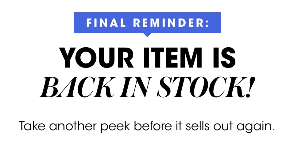 YOUR ITEM IS BACK IN STOCK!