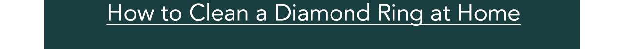 How to Clean a Diamond Ring at Home