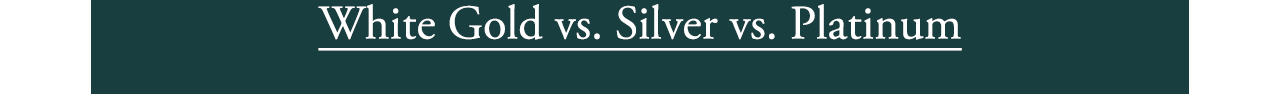 White Gold vs. Platinum