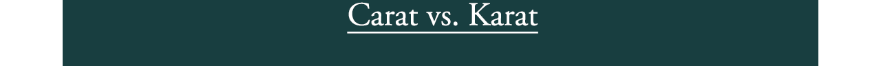 Carat vs. Karat
