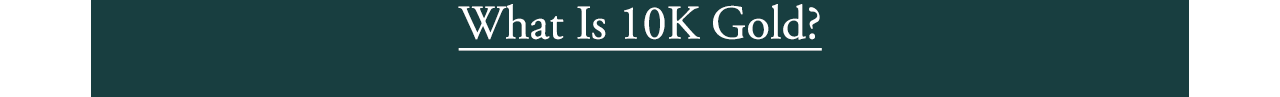 What Is 10K Gold?