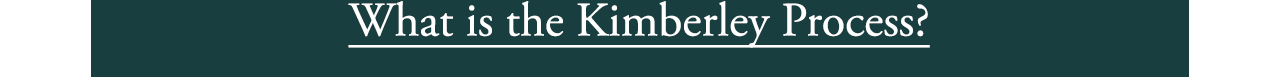 What Is the Kimberley Process?