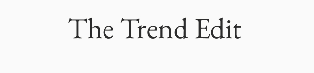 The Trend Edit