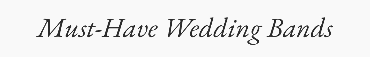 Must Have Wedding Bands