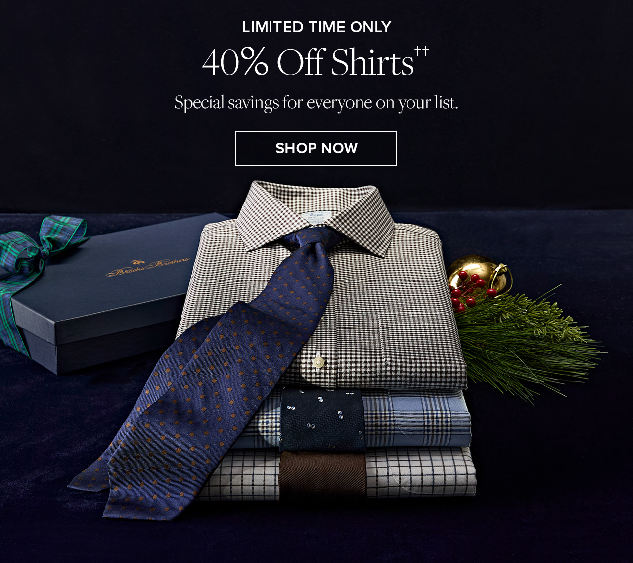 Limited Time Only. 40% Off Shirts. Special savings for everyone on your list.