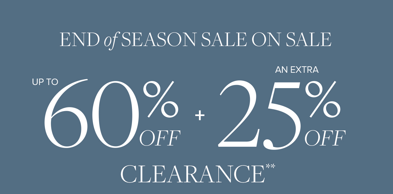 End of Season Sale. Up to 60% Off Clearance