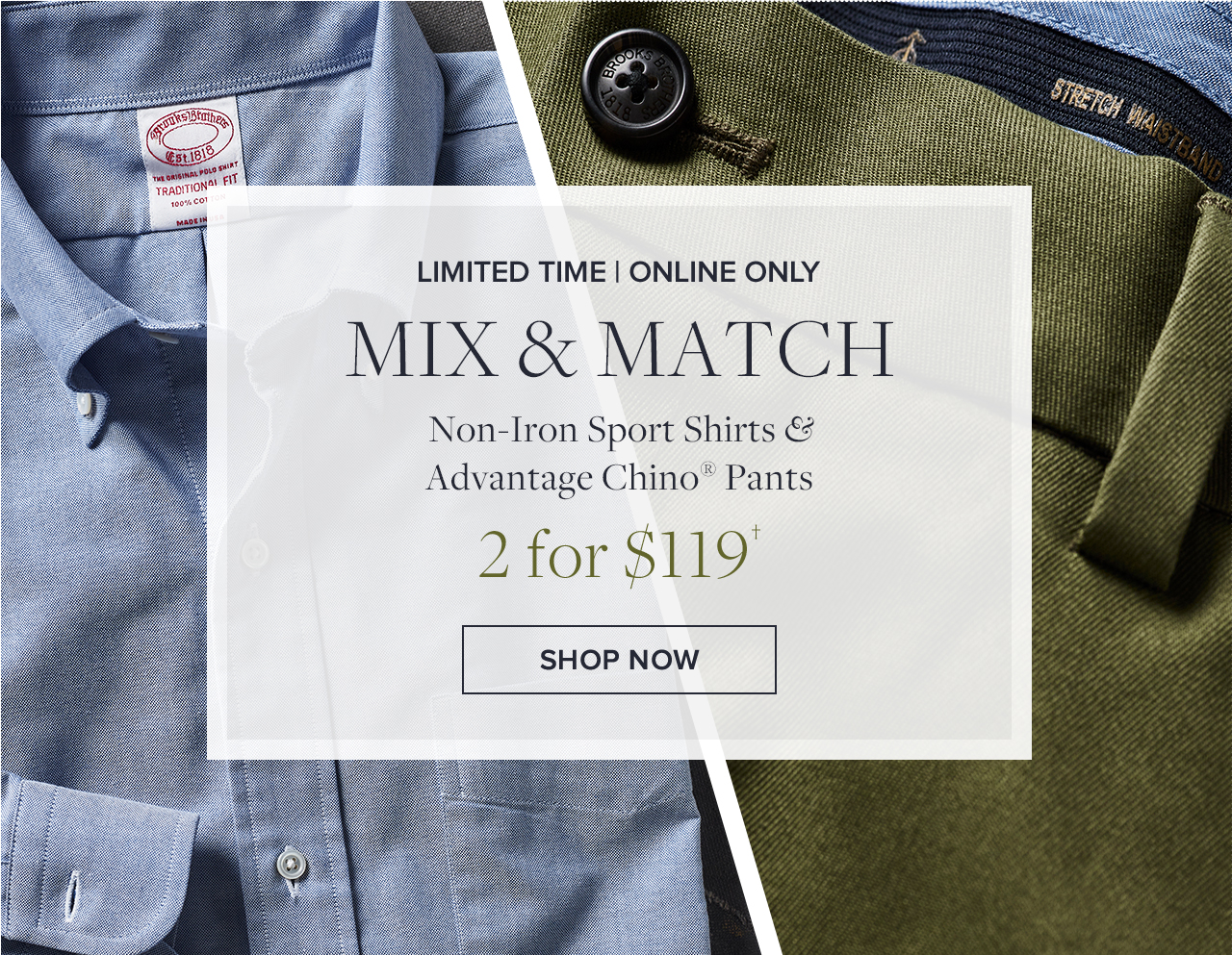 Limited Time | Online Only. Mix & Match Non-Iron Sport Shirts & Advantage Chino Pants 2 for $119