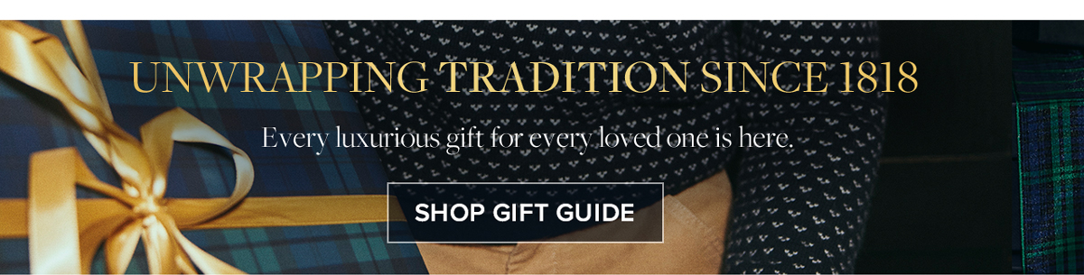 Unwrapping Tradition Since 1818. Shop Gift Guide.