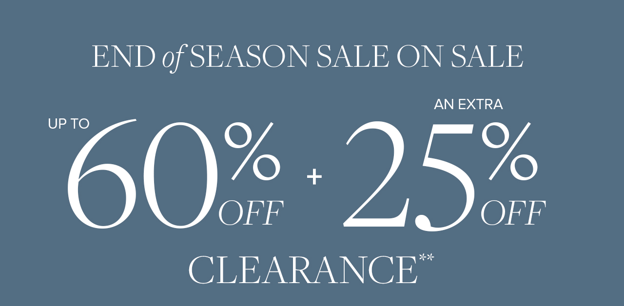 End of Season Sale. Up to 60% Off Clearance