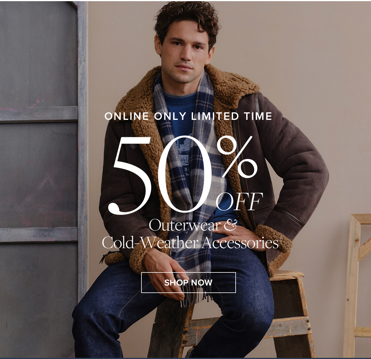 Online Only Limited Time 50% Off Outerwear and Cold-Weather Accessories Shop Now