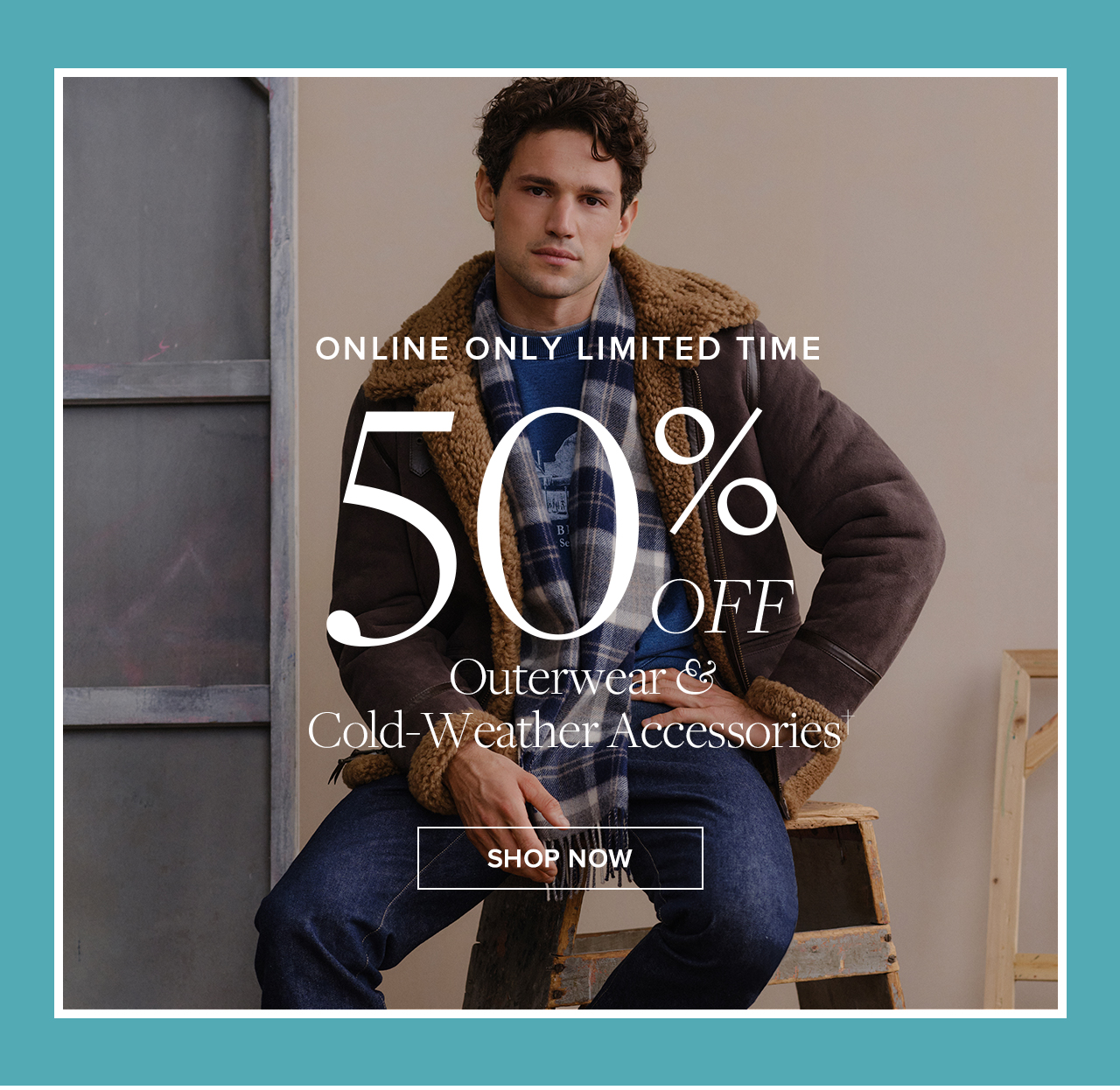 Online Only Limited Time 50% Off Outerwear and Cold-Weather Accessories Shop Now