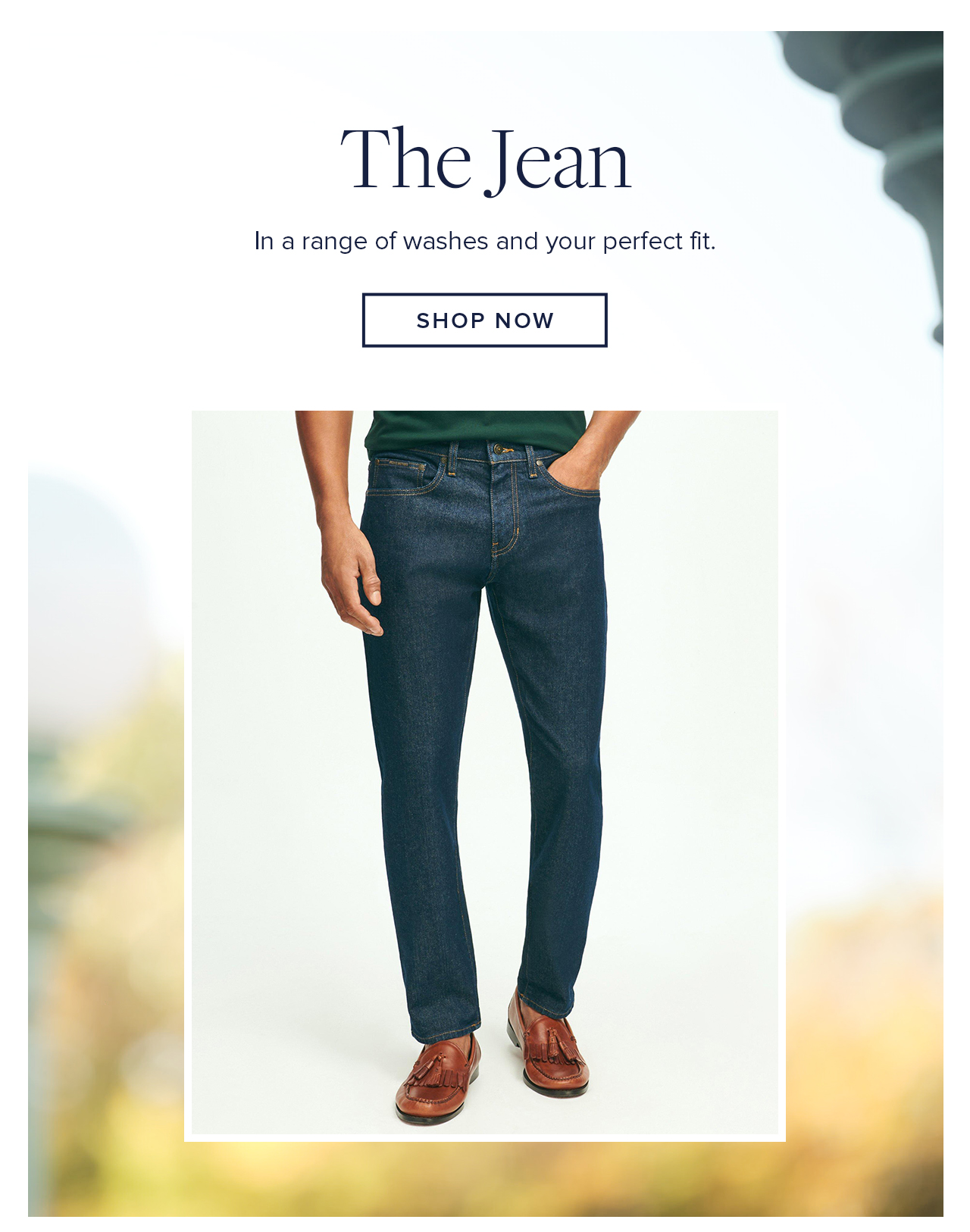 The Jean In a range of washes and your perfect fit. Shop Now