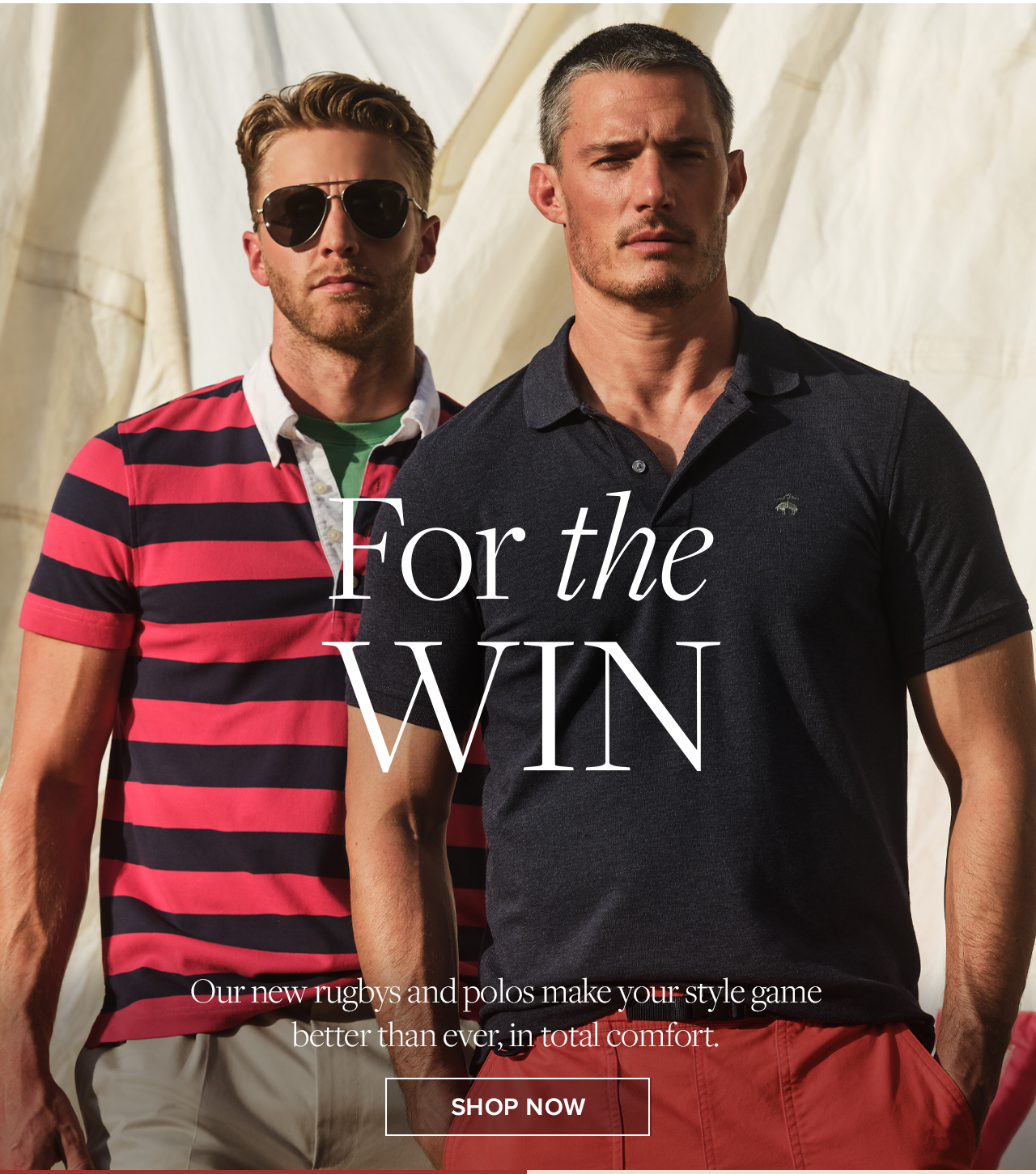 For the Win Our new rugbys and polos make your style game better than ever, in total comfort. Shop Now