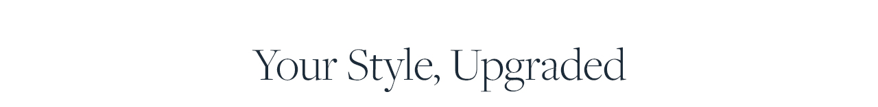 Your Style, Upgraded