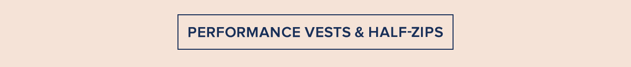 Performance Vests and Half-Zips