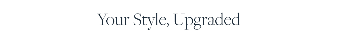 Your Style, Upgraded