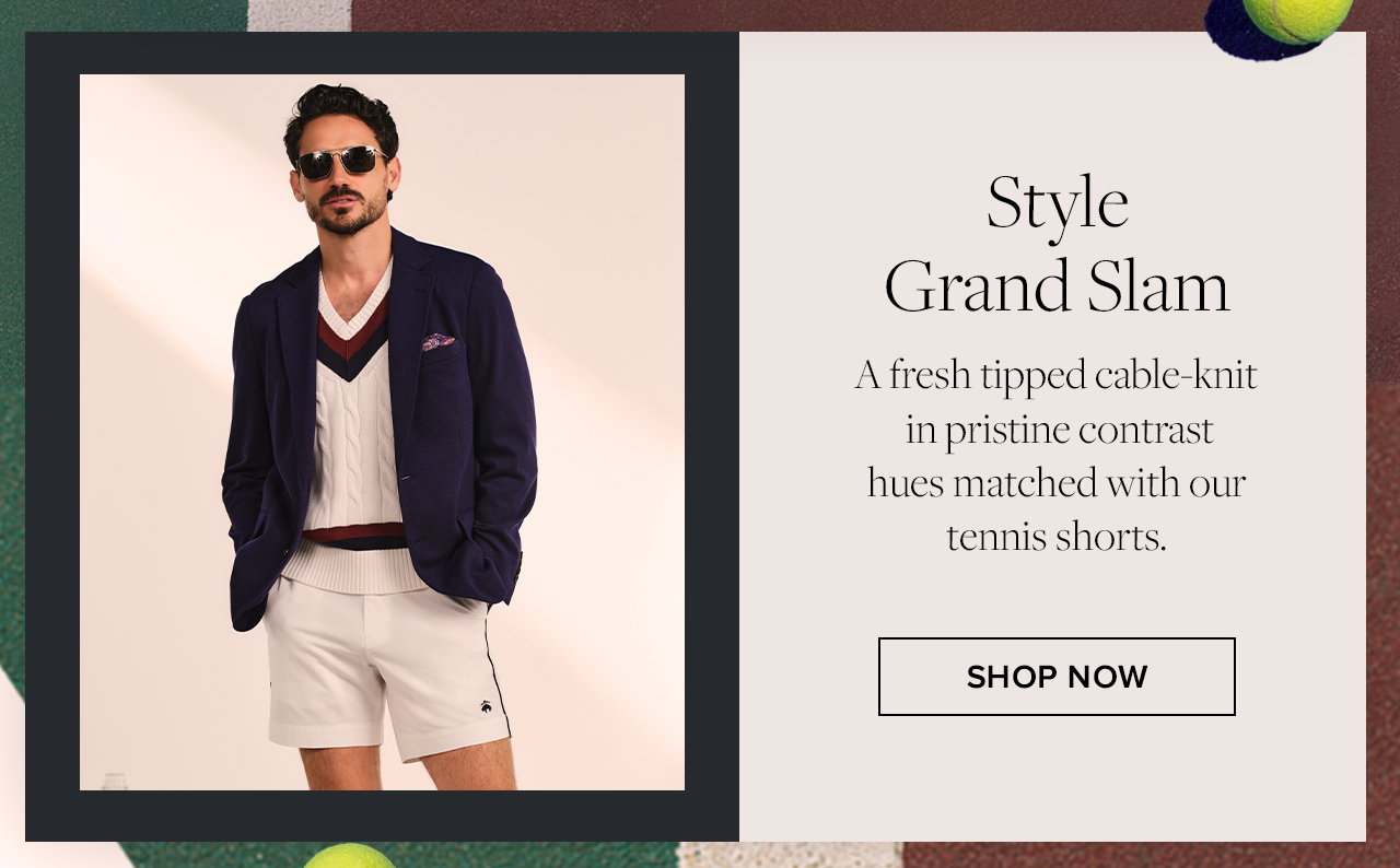 Style Grand Slam A fresh tipped cable-knit in pristine contrast hues matched with our tennis shorts. Shop Now