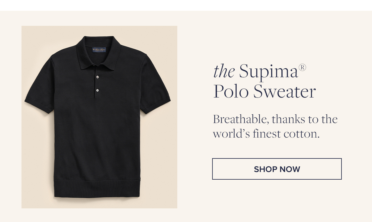 the Supima Polo Sweaters Breathable, thanks to the world's finest cotton. Shop Now