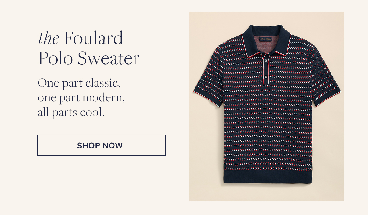 the Foulard Polo Sweater One part classic, one part modern, all parts cool. Shop Now