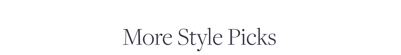 More Styles Picks