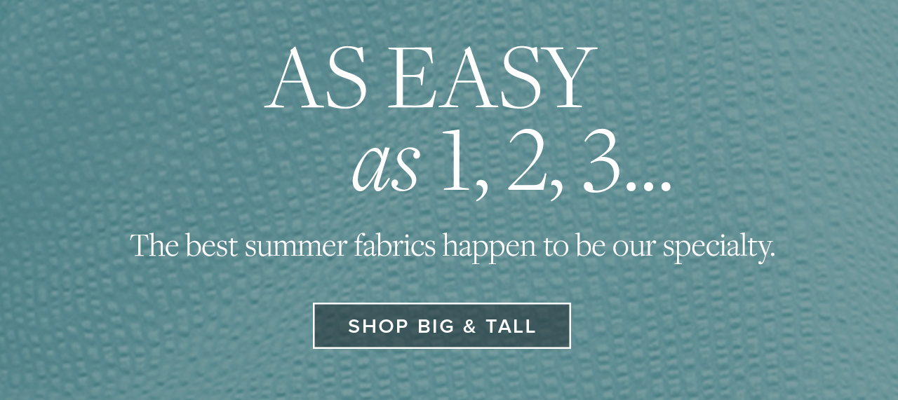 As Easy as 1,2,3 The best summer fabrics happen to be our specialty
