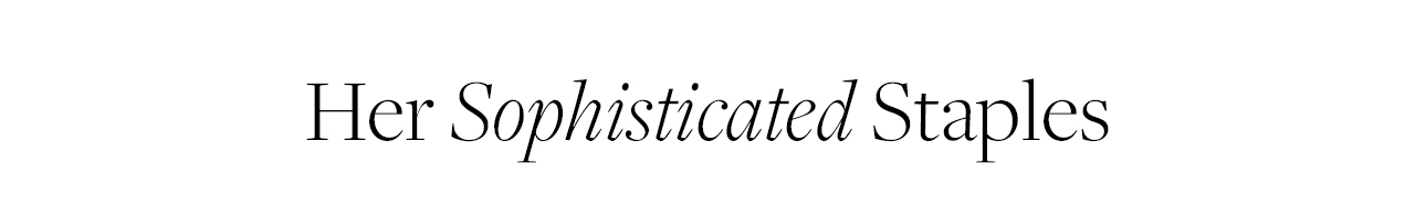 Her Sophisticated Staples