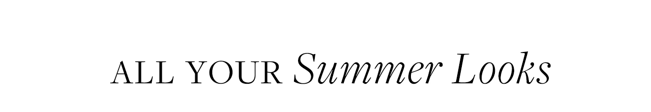 All Your Summer Looks
