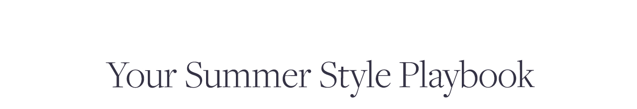 Your Summer Style Playbook