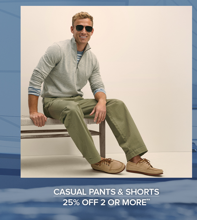 Casual Pants and Shorts 25% Off 2 or More