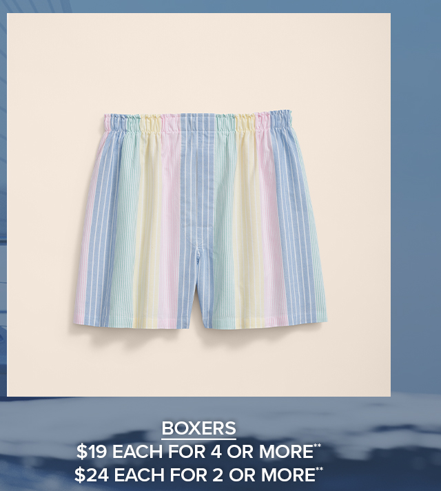 Boxers $19 Each for 4 or more. $24 each for 2 or more