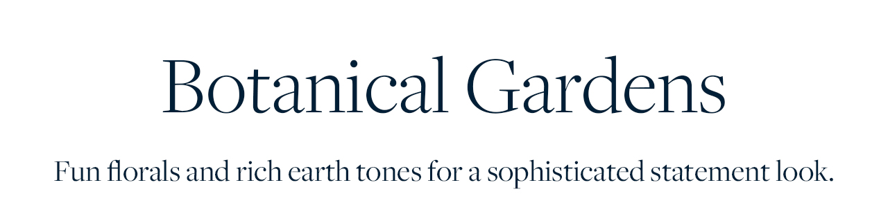 Botanical Garden Fun florals and rich each tones for a sophisticated statement look