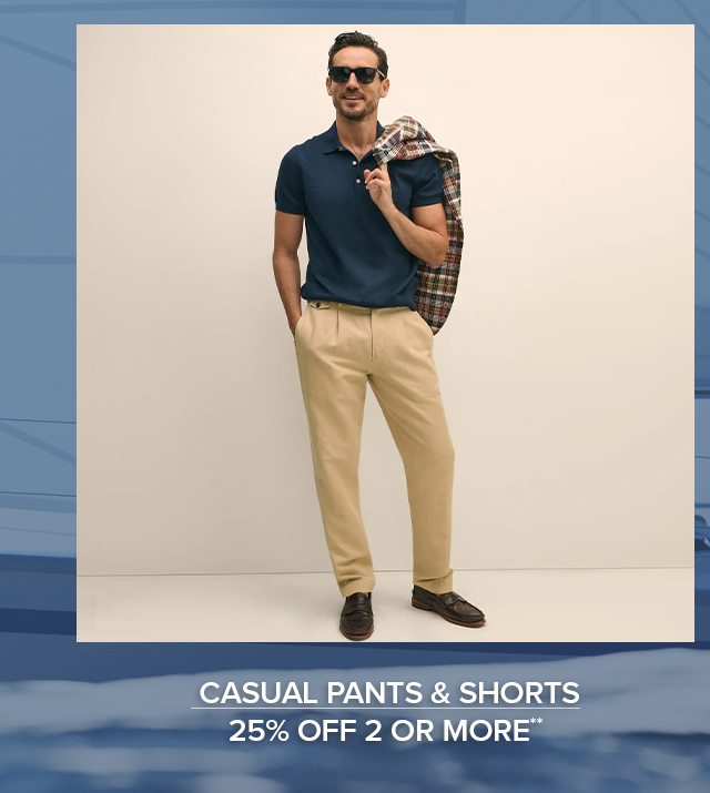 Casual Pants and Shorts 25% Off 2 or More