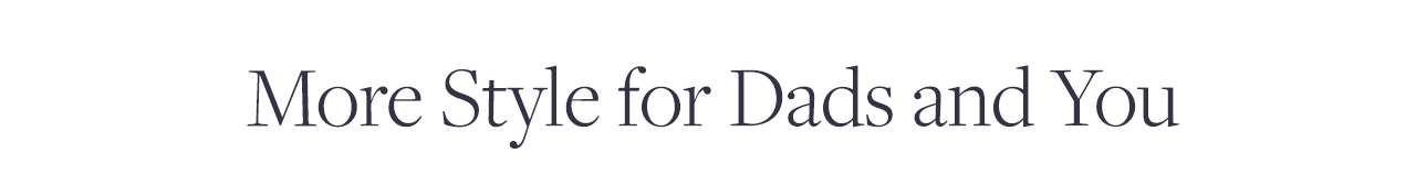 More Style for Dads and You