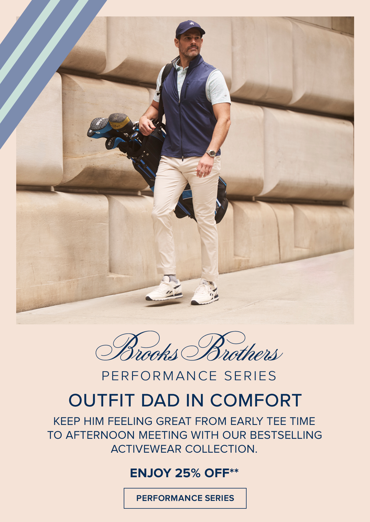 Brooks Brothers Performance Series Outfit Dad In Comfort Keep Him Feeling Great From Early Tee Time To Afternoon Meeting With Our Bestselling Activewear Collection Enjoy 25% Off Performance Series