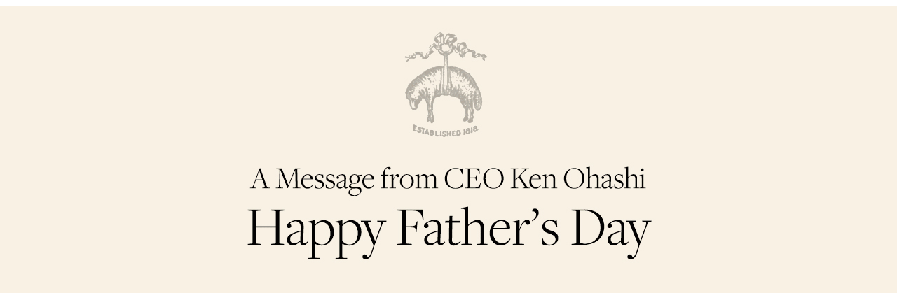 A Message from CEO Ken Ohashi Happy Father's Day