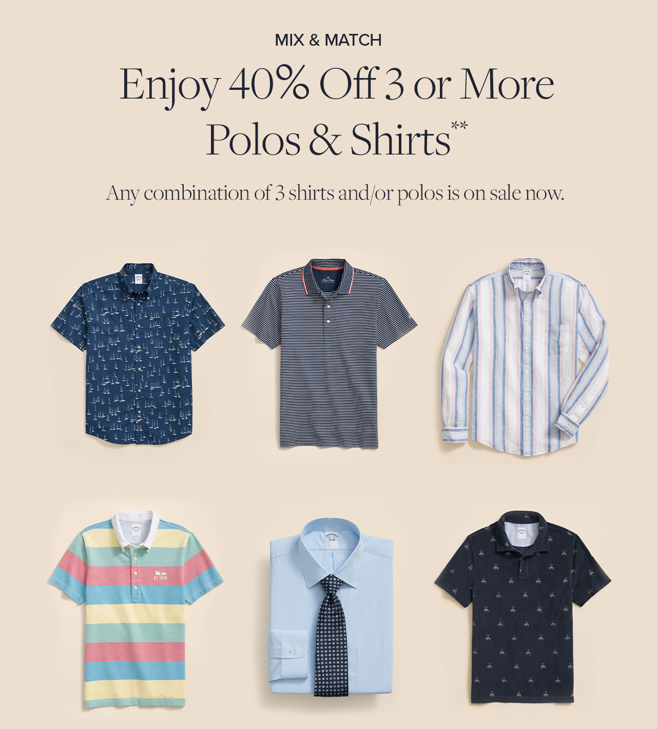 Mix and Match Enjoy 40% Off 3 or More Polos and Shirts Any combination of 3 shirts and/or polos is on sale now.