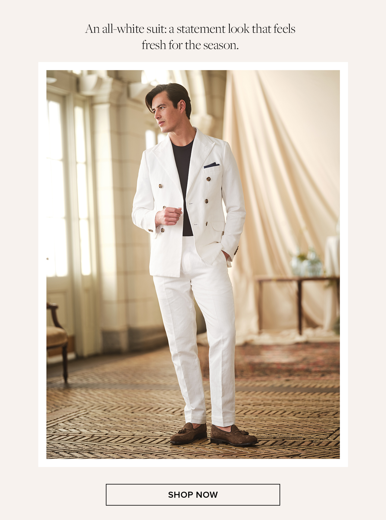 An all-white suit: a statement look that feels fresh for the season. Shop Now