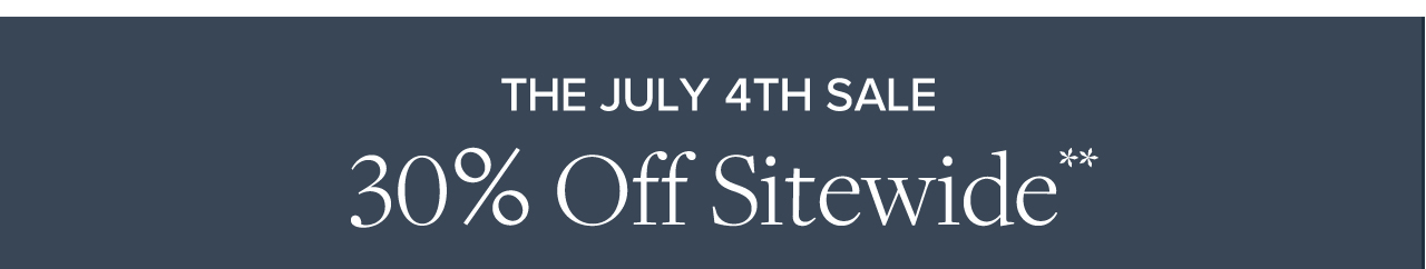 The July 4th Sale 30% Off Sitewide