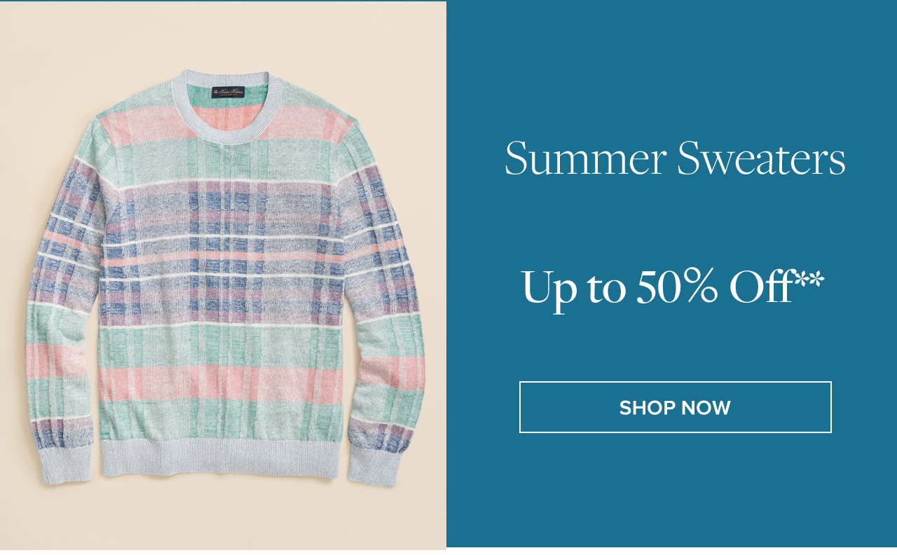 Summer Sweaters Up to 50% Off Shop Now