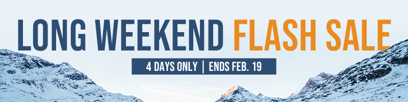 Long Weekend Flash Sale | 4 Days Only | Ends Feb. 19