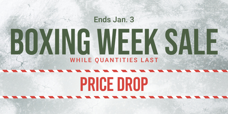 PRICE DROP | Boxing Week Sale | While Quantities Last | Ends Jan. 3