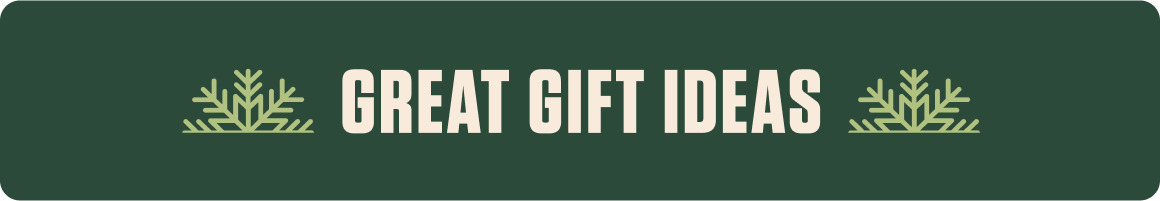 GREAT GIFT IDEAS