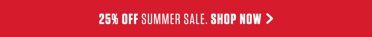 25% OFF SUMMER SALE. SHOP NOW