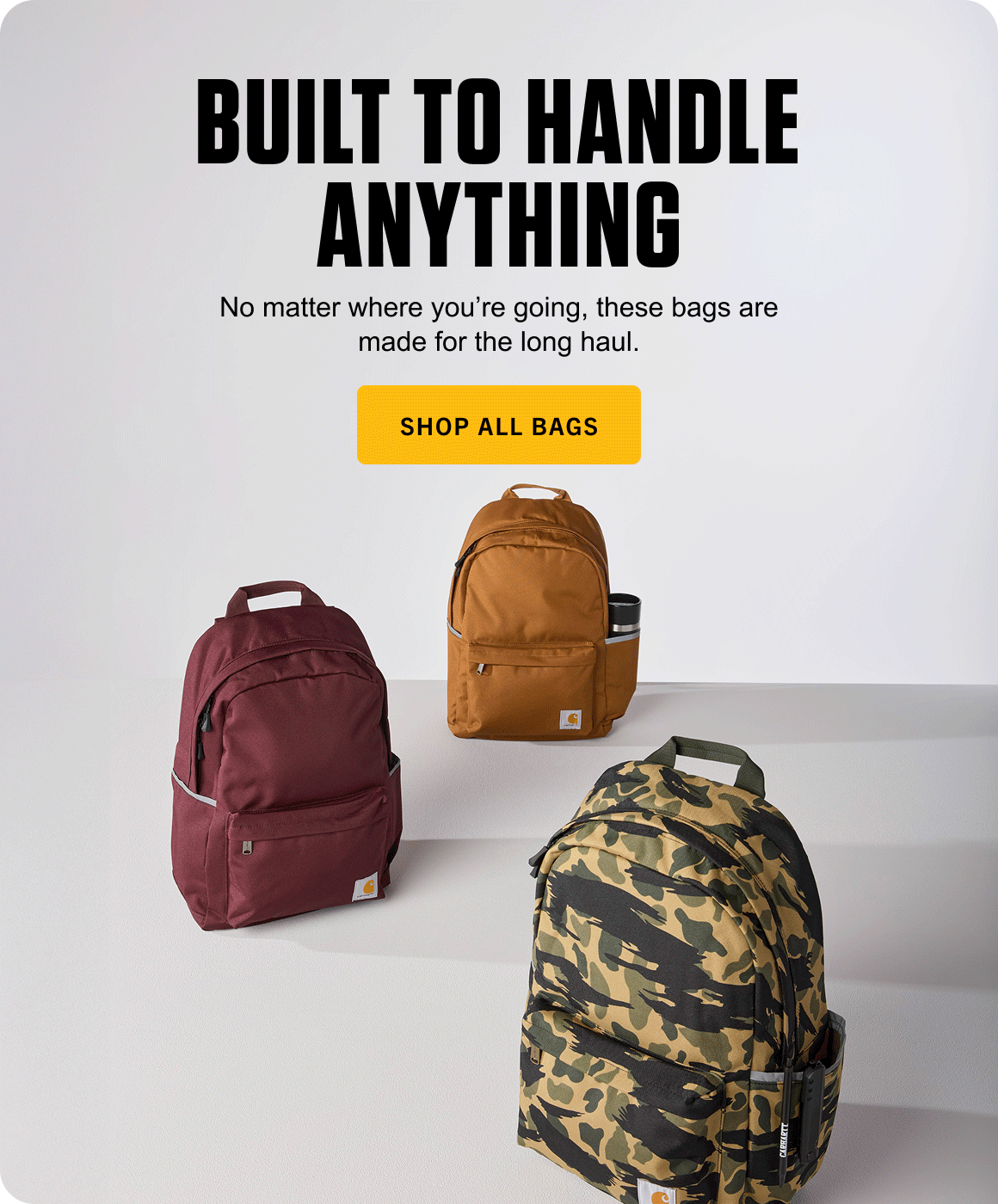 BUILT TO HANDLE ANYTHING