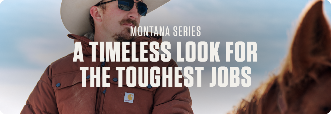 MONTANA SERIES A TIMELESS LOOK FOR THE TOUGHEST JOBS