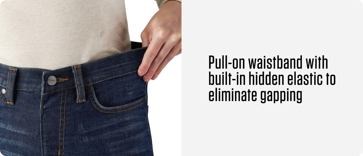 Pull-on waistband with built-in hidden elastic to eliminate gapping  Pull-on waistband with built-in hidden elastic to eliminate gapping