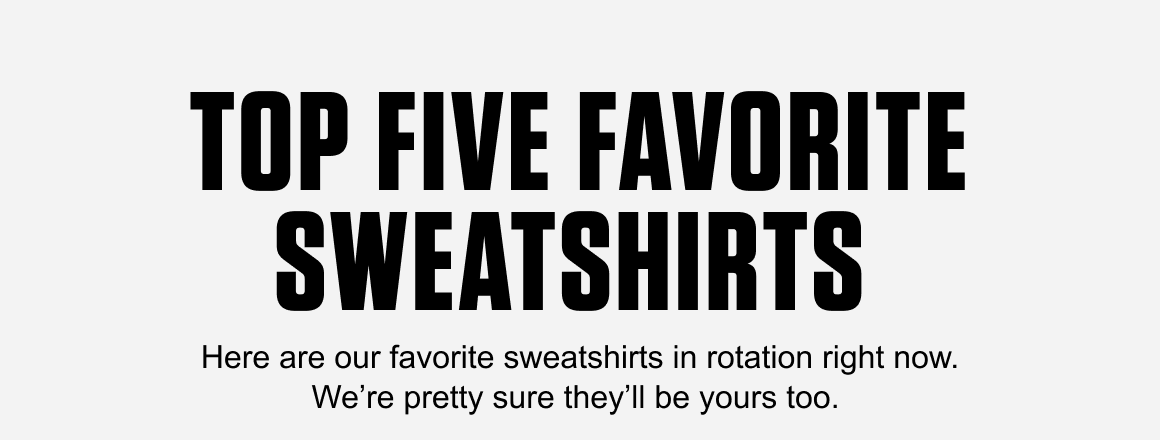 TOP FIVE FAVORITE SWEATSHIRTS