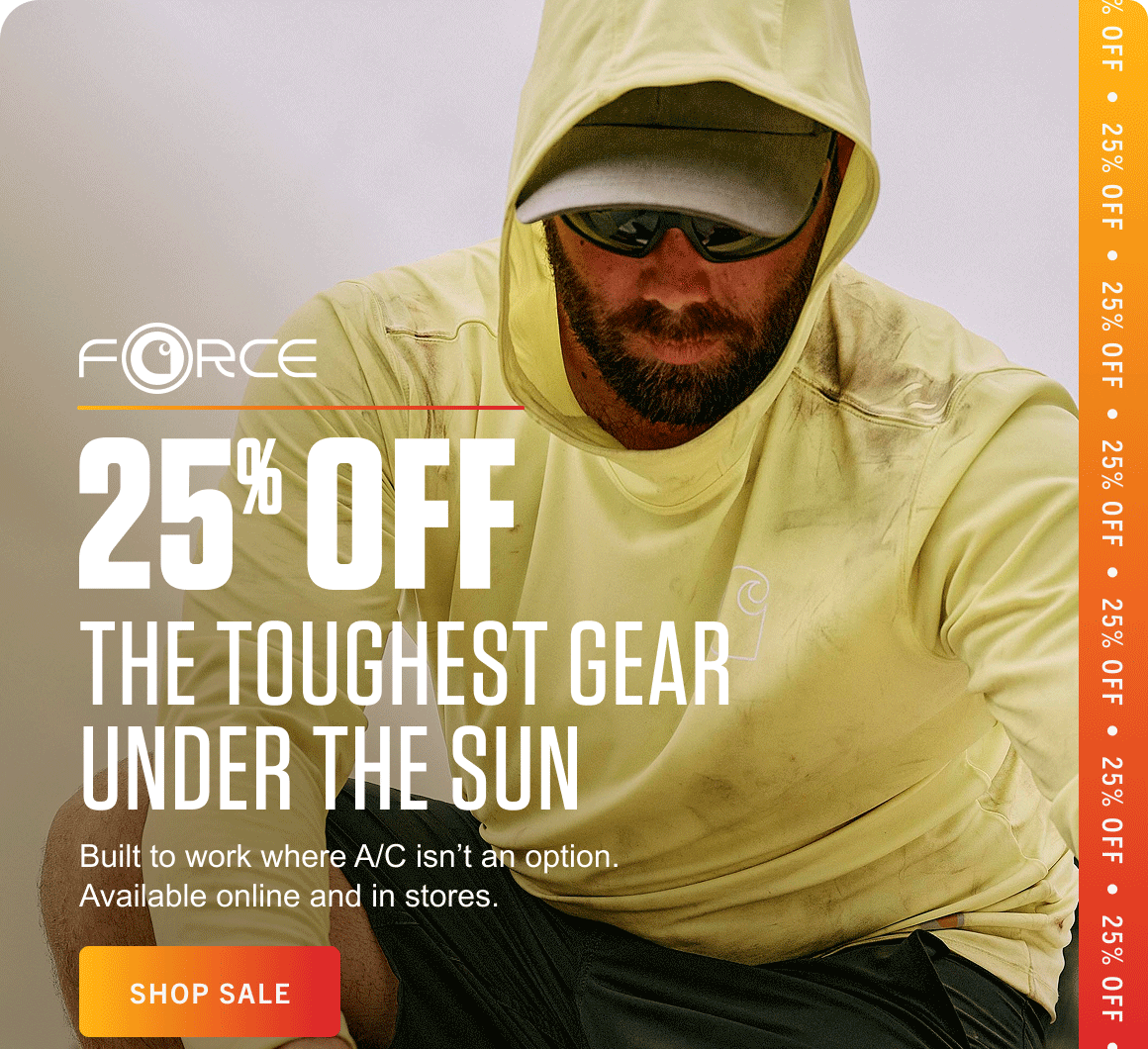FORCE 25% OFF THE TOUGHEST GEAR UNDER THE SUN
